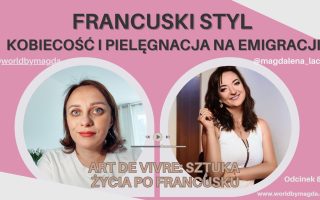 Kobiecość na co dzień we Francji – sztuka pielęgnacji i francuskiego podejścia do życia